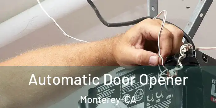  Automatic Door Opener Monterey-CA