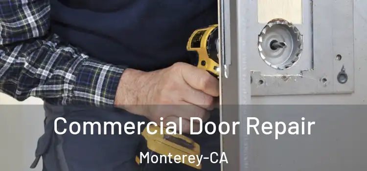  Commercial Door Repair Monterey-CA