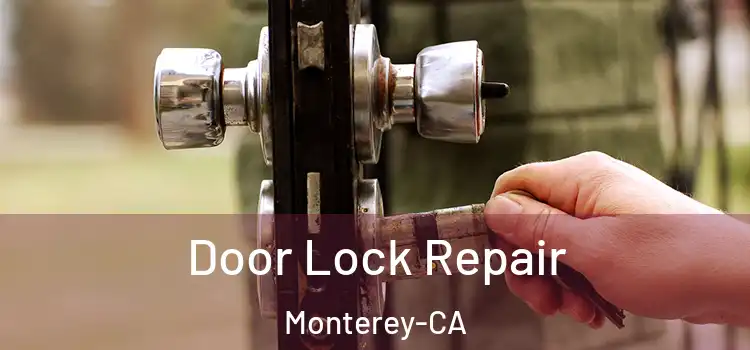  Door Lock Repair Monterey-CA