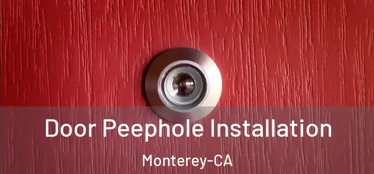  Door Peephole Installation Monterey-CA