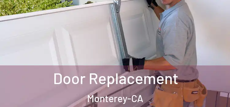 Door Replacement Monterey-CA