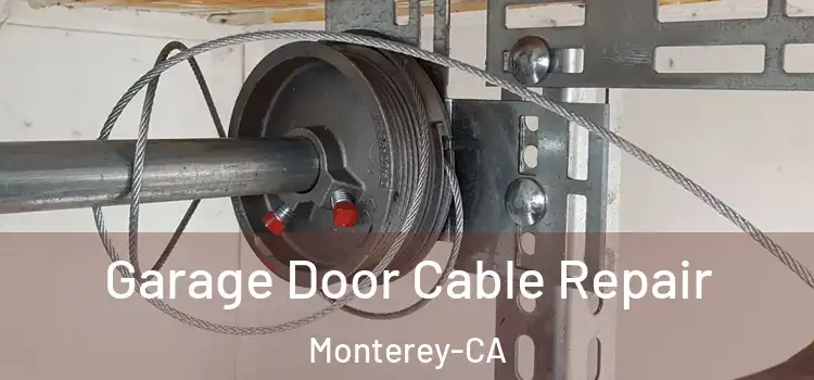  Garage Door Cable Repair Monterey-CA