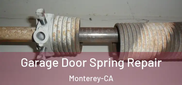  Garage Door Spring Repair Monterey-CA