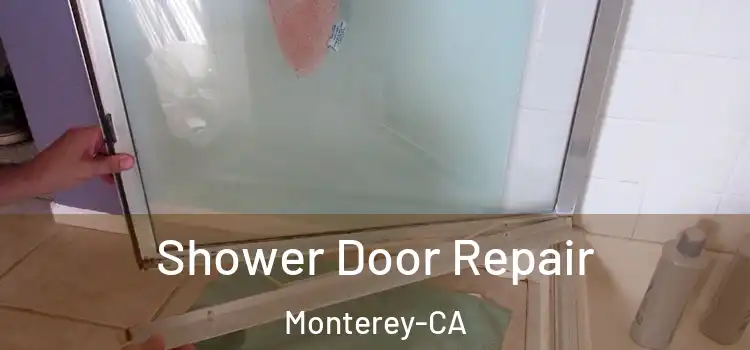  Shower Door Repair Monterey-CA